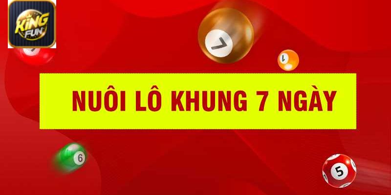 Cách chơi nuôi lô khung 7 ngày được nhiều anh em áp dụng