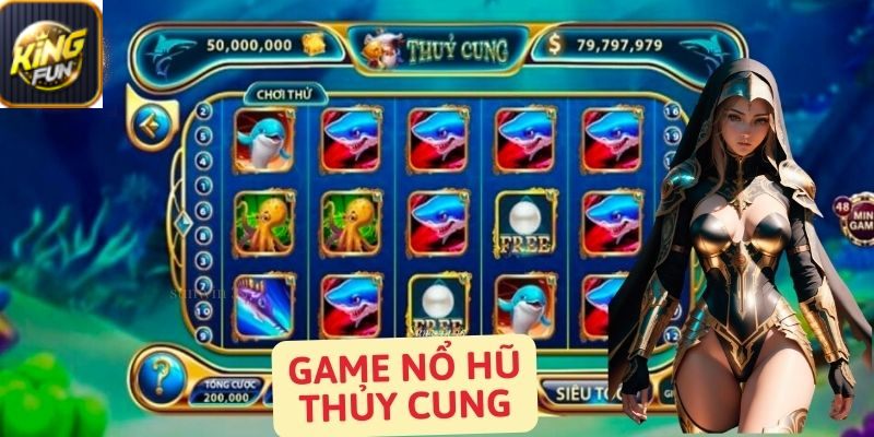 Phương pháp chơi nổ hũ thủy cung